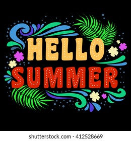 Hello Summer.  Inspirational and motivational  tropical Print for T-shirts and bags, poster, flyer, cover, brochure. Template for design