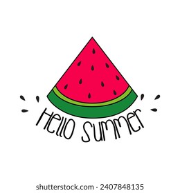 Hello  summer. Inspirational quote. Modern calligraphy phrase with hand drawn watermelon. Simple vector lettering for print, tshirt and poster. Typographic design.