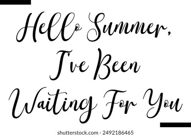 Hello Summer, i've been waiting for you travel typography text saying