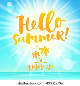 Hello summer lettering card. Hand drawn ink illustration phrase for prints and posters, invitation and greeting cards. Handwritten modern brush calligraphy design