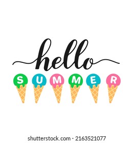 Hello summer lettering with colorful ice cream. Inspirational seasonal quote typography poster. Vector template for banner, flyer, sticker, shirt, etc. 