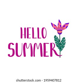 Hello summer lettering and flower. Simple vector illustration for typography and print.