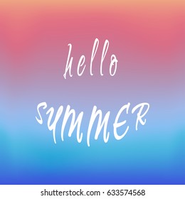 Hello Summer lettering on blurred background. Vector illustration.