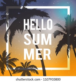 HELLO SUMMER LETTERING. PALM TREES GRADIENT SUNSET. TROPICAL PARADISE BACKGROUND