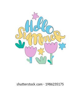Hello summer. Lettering poster. Doodle flowers, leaves, grass. Stars. Isolated vector object on white background. Cartoon art.