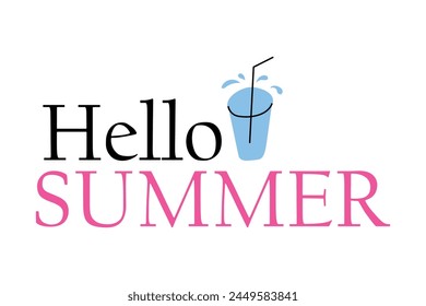 Hello Summer, lettering, quote, with a simple freehand drawing of a glass. Vector illustration of Summer lettering with refreshing drink on transparent background.