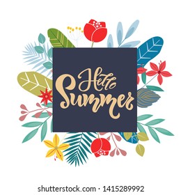 Hello summer lettering quote, text with flowers bouquet on background.  Season Typography Design for holiday invitation, banner, card, poster, placard, flyer