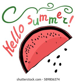 Hello Summer Lettering and watermelon. Inscription. Vector illustration on white background. Trend calligraphy.  Happy youth gift.