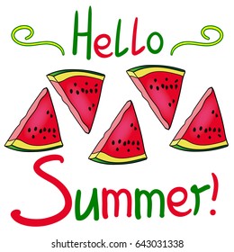 Hello Summer Lettering and watermelon. Inscription. Vector illustration on white background. Trend calligraphy.  Happy youth gift.  Design for  t-shirt print, poster, flyer.