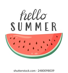 Hello Summer lettering with watermelon slice. Vibrant green rind and red flesh with black seeds. Flat vector illustration for postcard, greeting card, invitation, seasonal print, poster, t-shirt