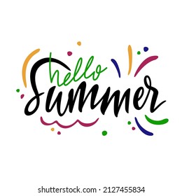 Hello summer. Lettering written by hand. Colorful vector illustration.