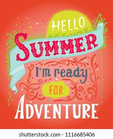 Hello summer, i m ready for adventure. Quote art, vector illustration. Hand drawn, Vintage design. EPS10