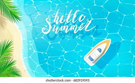 Hello Summer message on marine background. Boat on the sea and palm trees, beach top view. Vector illustration.