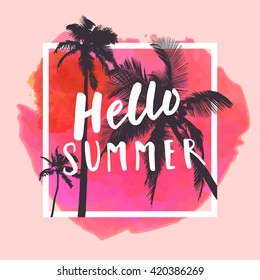 Hello Summer. Modern calligraphic T-shirt design with flat palm trees on bright colorful watercolor background. Vivid cheerful optimistic summer flyer, poster, fabric print design in vector