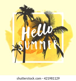 Hello Summer. Modern calligraphic T-shirt design with flat palm trees on bright colorful watercolor background. Vivid cheerful optimistic summer flyer, poster, fabric print design in vector