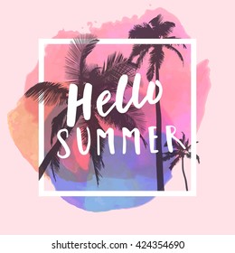 Hello Summer. Modern calligraphic T-shirt design with flat palm trees on bright colorful watercolor background. Vivid cheerful optimistic summer flyer, poster, fabric print design in vector