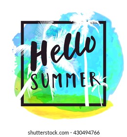 Hello Summer. Modern calligraphic T-shirt design with flat palm trees on bright colorful watercolor background. Vivid cheerful optimistic summer flyer, poster, fabric print design in vector