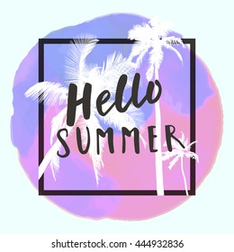 Hello Summer. Modern calligraphic T-shirt design with flat palm trees on bright colorful watercolor background. Vivid cheerful optimistic summer flyer, poster, fabric print design in vector