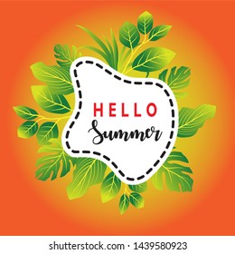 Hello summer. Modern frame design for your text with tropical exotic leaves and. Summer text sales. The perfect Template for invitations, posters, banners, vector illustrations.
