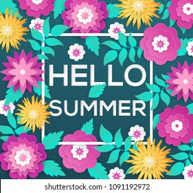 Hello summer - modern vector colorful illustration on green background. High quality composition with lovely paper cut flowers. Text in a frame with floral ornament. Perfect as a card, banner, flyer