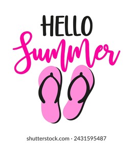 hello summer - Motivational quotes. Hand painted brush lettering with pink flip flops. Good for t-shirt, posters, textiles, gifts, travel sets.