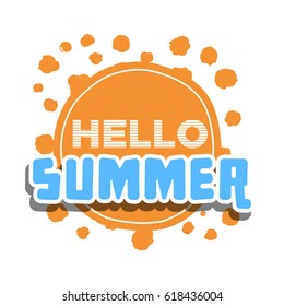 Hello Summer on color circle. Isolated Typographic Design Label. Season Holidays lettering for logo,Templates, invitation, greeting card, prints and posters. Enjoy The Beach party