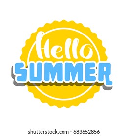 Hello Summer on color circle. Isolated Typographic Design Label. Season Holidays lettering for logo,Templates, invitation, greeting card, prints and posters. Enjoy The Beach party