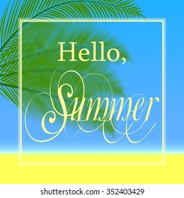 Hello summer with palm branches on blurred background. Vector illustration.