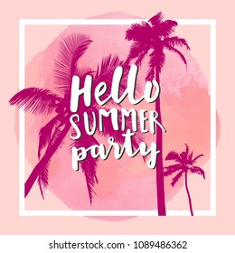 Hello Summer Party. Modern calligraphic T-shirt design with flat palm trees on  soft pink watercolor background. Vivid cheerful optimistic summer flyer, poster, fabric print design in vector