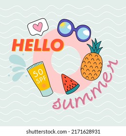 Hello summer. Postcard with summer colorful elements. Sunglasses, watermelon, pineapple, sunscreen, swim ring. Summer banner, t-shirt print. Vector hand drawn.