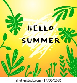 Hello Summer poster or banner with tropical plants leaves and bushes, flat vector illustration for social network posts or wallpapers or flyers.