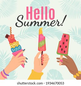 Hello summer poster. Female hands holding ice cream and watermelon popsicle. Card with tropical party. Happy summer holiday vector concept