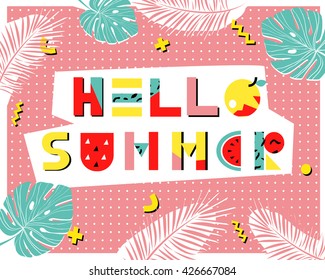 Hello summer poster. Hand drawn original font. Design for shirts, prints, cards, posters. Vector illustration. Palm leaves, unusual font, fruits, geometric elements.