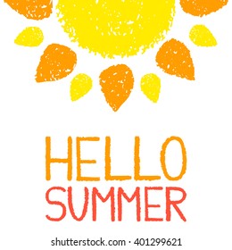Hello Summer poster. Hand painted with oil pastel crayons. Bright fun card, invitation template. Yellow and orange sun and red text. Abstract graphic design on white background. Vector illustration
