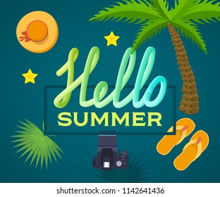 Hello summer. Poster, typographic text, lettering calligraphy, design with palm trees, hat, photo camera, summer fun recreation. Beach holiday in sand near sea, postcard. Vector illustration.