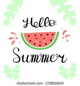Hello summer quote or message with watermelon slice character. Can be used for t-shirt, baby shower, postcard, mug, greeting card,decor prints and posters. Cute cartoon character. Doodle vector.