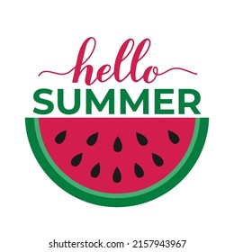 Hello summer quote with watermelon. Seasonal typography poster. Easy to edit vector template for sign, banner, flyer, sticker, shirt, etc. 