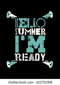 Hello Summer. I am ready! Summer typographic grunge vintage poster design. Retro vector illustration.