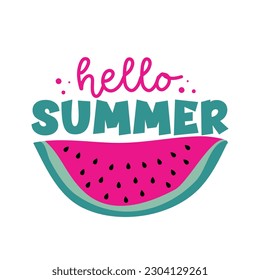 Hello Summer - saying with watermelon slice. Good for greeting card, poster, label, textile print, and other decoration.
