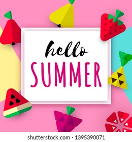 Hello Summer seasonal banner design. Greeting card decorated with text, frame, triangle paper fruits on abstract color background. Vector illustration