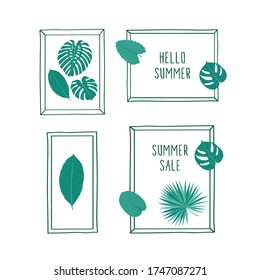 Hello summer. Set of hand drawn frames with tropical leaves. Sketch, design elements. Vector illustration.	