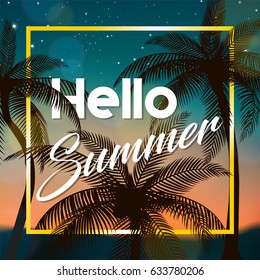 Hello Summer sign, With coconut trees at evening, suitable for Summer Holiday and Beach Party. Vector Illustration