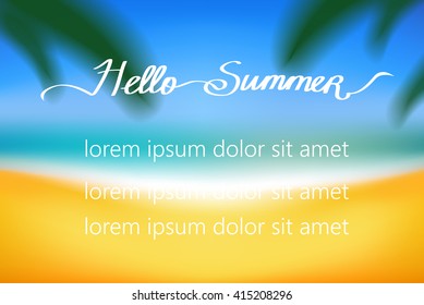 Hello Summer simple vector background with a beach. Seaside,sky, ocean,sand, palms with blurred effect. Travel poster, flyer, brochure, card, banner.  Hand drawn typography wlth place for your text.