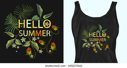 Hello summer slogan. Embroidery flowers. Trendy apparel design. Template for fashionable clothes, modern print for t-shirts, apparel art