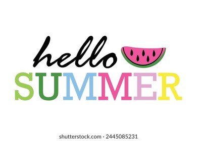 Hello summer slogan. Vector summer inscription in colored letters with watermelon. Illustration for printing on T-shirts and bags, posters, postcards. Isolated on transparent background