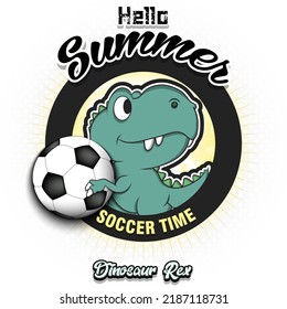 Hello Summer. Soccer time. Dinosaur holding a soccer ball. Pattern for design poster, logo, emblem, banner. Vector illustration 