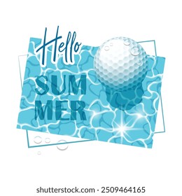 Hello Summer. Solar water surface with a golf ball and water drops. View from above. Vector illustration.