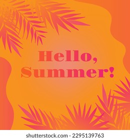 Hello Summer square background with palm leaves for Summertime graphic design. Vector illustration.