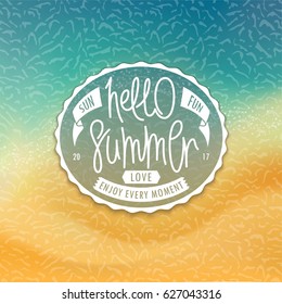 Hello Summer. Stylized tropical beachfront background and creative oval label. Sea and sand.
 Handwritten unique slogan. Vector illustration
