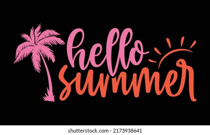 Hello summer - summertime t shirts design, Hand drawn lettering phrase, Calligraphy t shirt design, Isolated on white background, svg Files for Cutting and Silhouette, EPS 10